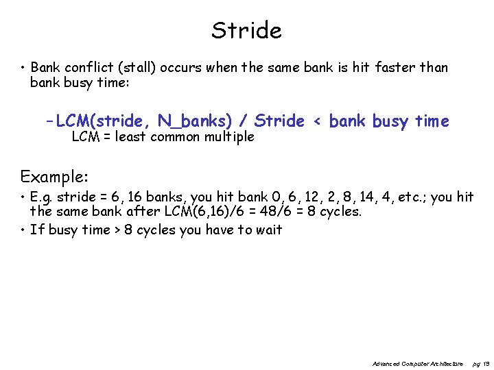 Stride • Bank conflict (stall) occurs when the same bank is hit faster than