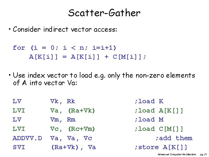 Scatter-Gather • Consider indirect vector access: for (i = 0; i < n; i=i+1)