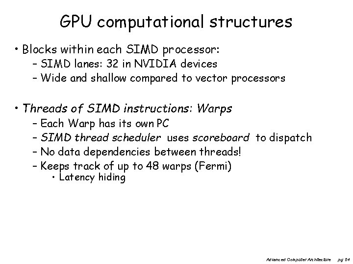 GPU computational structures • Blocks within each SIMD processor: – SIMD lanes: 32 in
