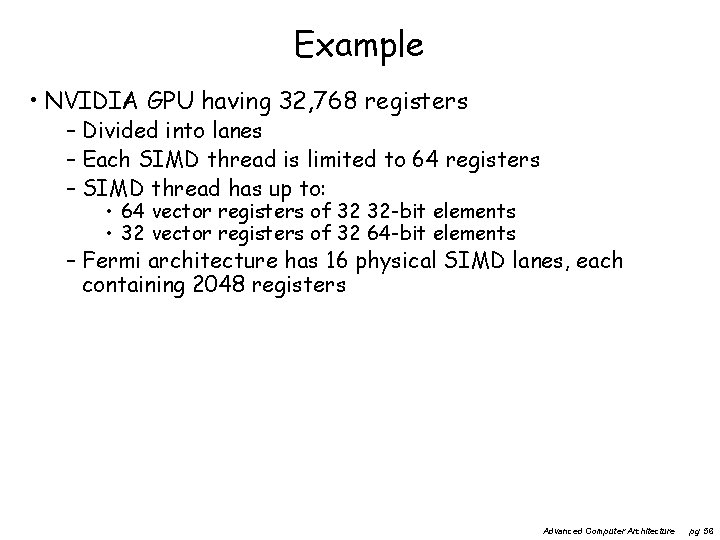 Example • NVIDIA GPU having 32, 768 registers – Divided into lanes – Each