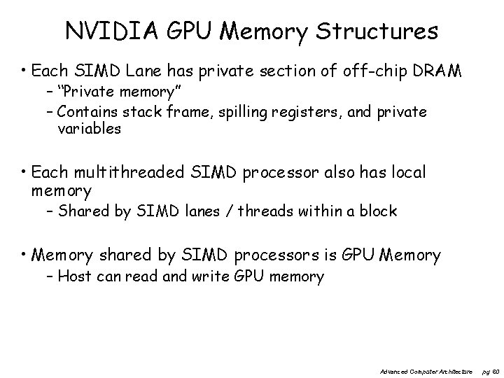 NVIDIA GPU Memory Structures • Each SIMD Lane has private section of off-chip DRAM