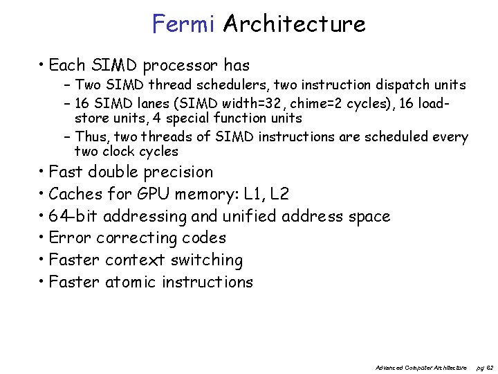 Fermi Architecture • Each SIMD processor has – Two SIMD thread schedulers, two instruction