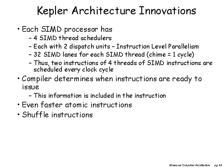 Kepler Architecture Innovations • Each SIMD processor has – 4 SIMD thread schedulers –