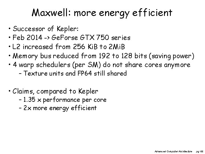Maxwell: more energy efficient • Successor of Kepler: • Feb 2014 -> Ge. Forse