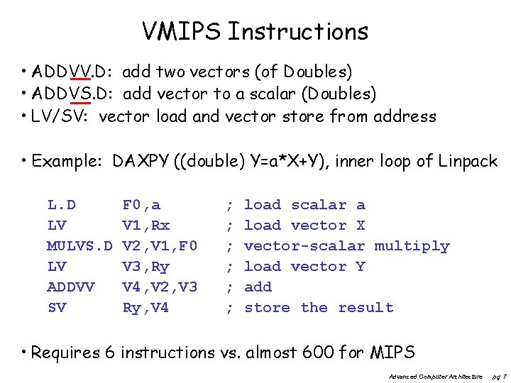 VMIPS Instructions • ADDVV. D: add two vectors (of Doubles) • ADDVS. D: add