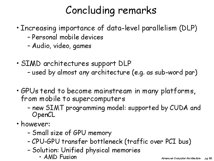 Concluding remarks • Increasing importance of data-level parallelism (DLP) – Personal mobile devices –