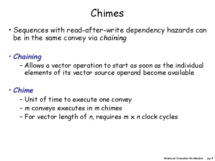 Chimes • Sequences with read-after-write dependency hazards can be in the same convey via