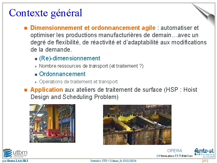 Contexte général n n Dimensionnement et ordonnancement agile : automatiser et optimiser les productions