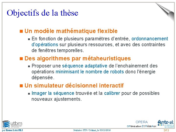 Objectifs de la thèse n Un modèle mathématique flexible n n Des algorithmes par