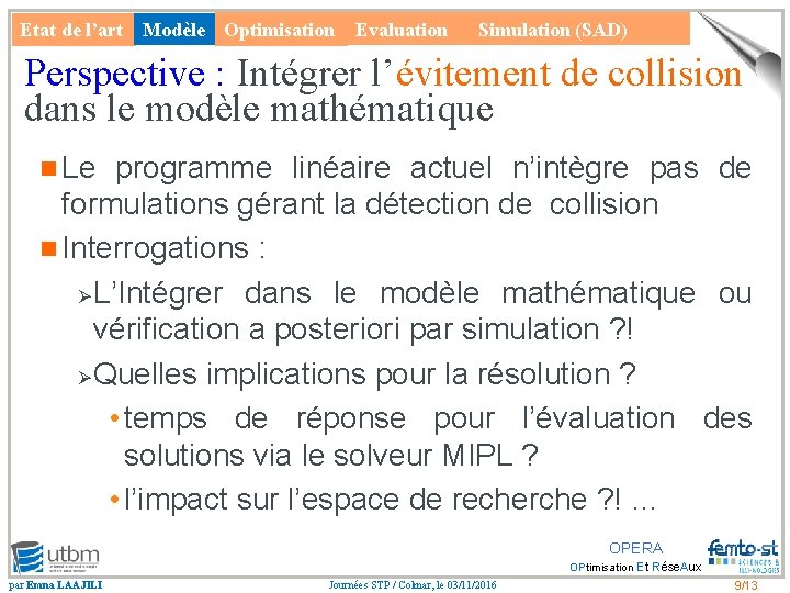 Etat de l’art Modèle Optimisation Evaluation Simulation (SAD) Perspective : Intégrer l’évitement de collision