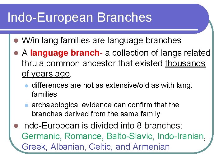 Indo-European Branches W/in lang families are language branches l A language branch- a collection