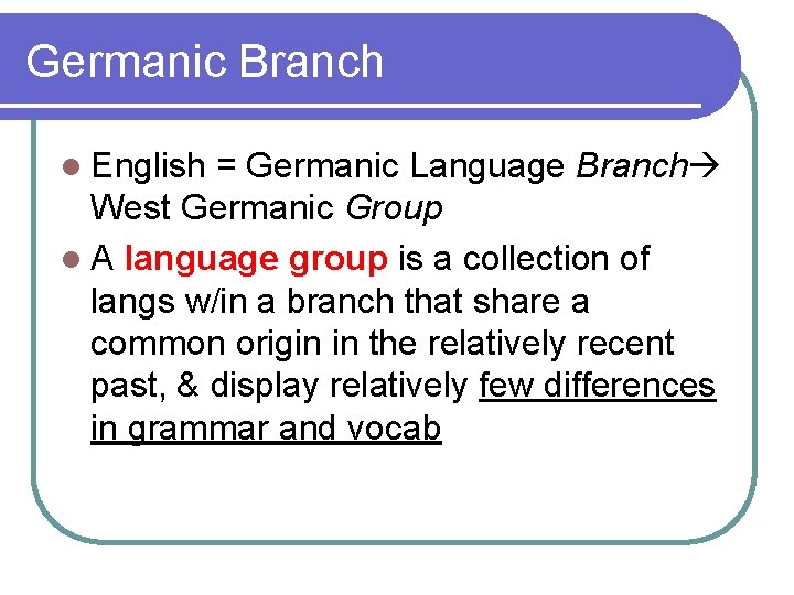 Germanic Branch l English = Germanic Language Branch West Germanic Group l A language