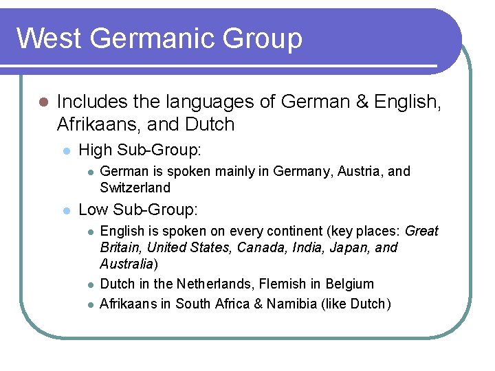 West Germanic Group l Includes the languages of German & English, Afrikaans, and Dutch