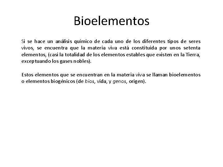 Bioelementos Si se hace un análisis químico de cada uno de los diferentes tipos