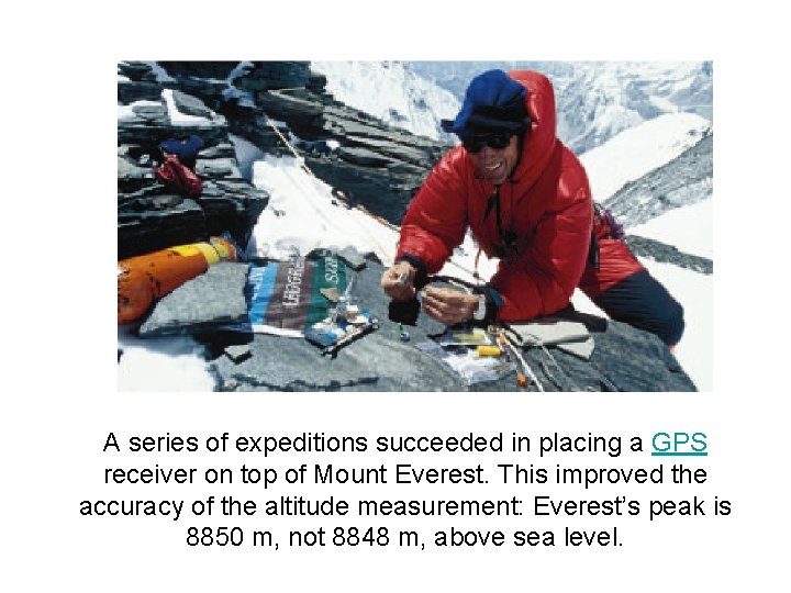 A series of expeditions succeeded in placing a GPS receiver on top of Mount