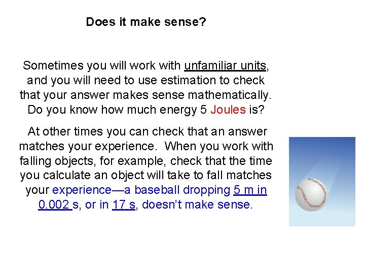 Does it make sense? Sometimes you will work with unfamiliar units, and you will