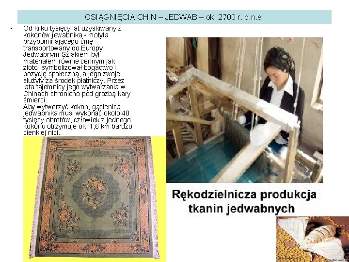 OSIĄGNIĘCIA CHIN – JEDWAB – ok. 2700 r. p. n. e. • Od kilku