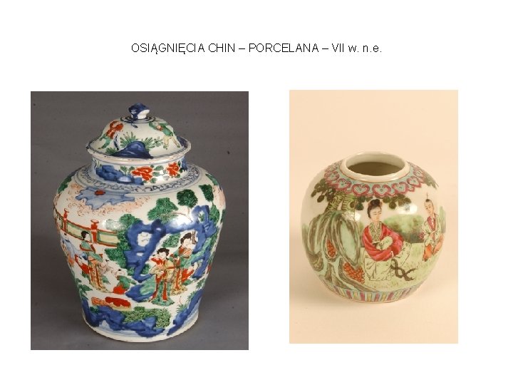 OSIĄGNIĘCIA CHIN – PORCELANA – VII w. n. e. 