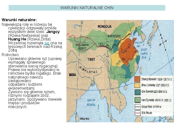 WARUNKI NATURALNE CHIN Warunki naturalne: Największą rolę w rozwoju tej cywilizacji odgrywały przede wszystkim