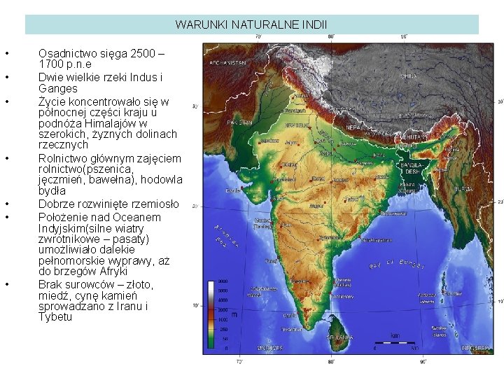 WARUNKI NATURALNE INDII • • Osadnictwo sięga 2500 – 1700 p. n. e Dwie