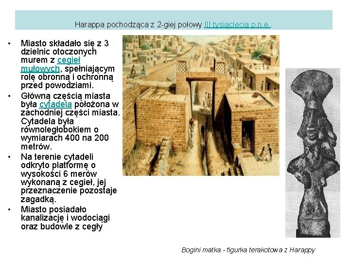 Harappa pochodząca z 2 -giej połowy III tysiąclecia p. n. e. . • •