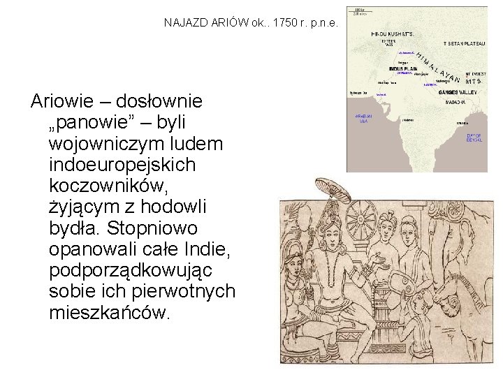 NAJAZD ARIÓW ok. . 1750 r. p. n. e. Ariowie – dosłownie „panowie” –