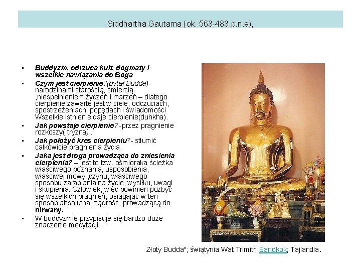 Siddhartha Gautama (ok. 563 -483 p. n. e), • • • Buddyzm, odrzuca kult,