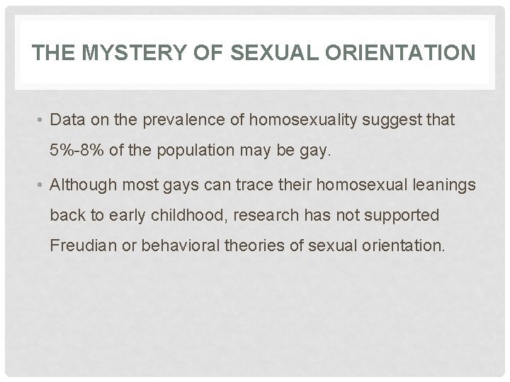 THE MYSTERY OF SEXUAL ORIENTATION • Data on the prevalence of homosexuality suggest that