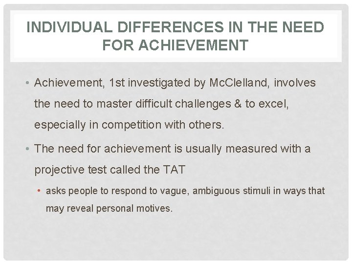 INDIVIDUAL DIFFERENCES IN THE NEED FOR ACHIEVEMENT • Achievement, 1 st investigated by Mc.