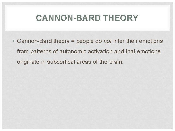 CANNON-BARD THEORY • Cannon-Bard theory = people do not infer their emotions from patterns