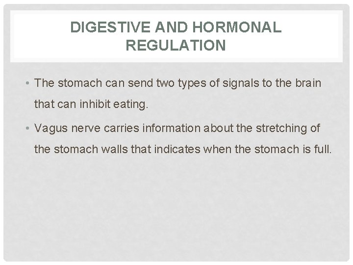 DIGESTIVE AND HORMONAL REGULATION • The stomach can send two types of signals to
