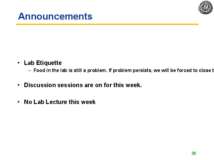 Announcements • Lab Etiquette – Food in the lab is still a problem. If