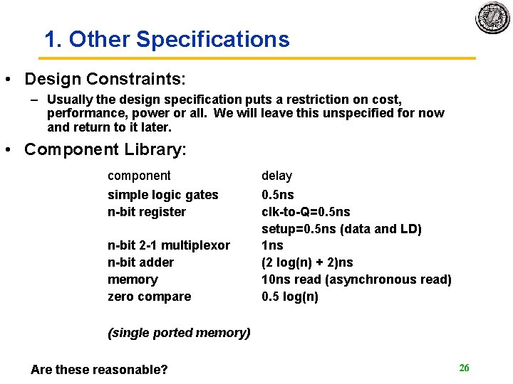 1. Other Specifications • Design Constraints: – Usually the design specification puts a restriction