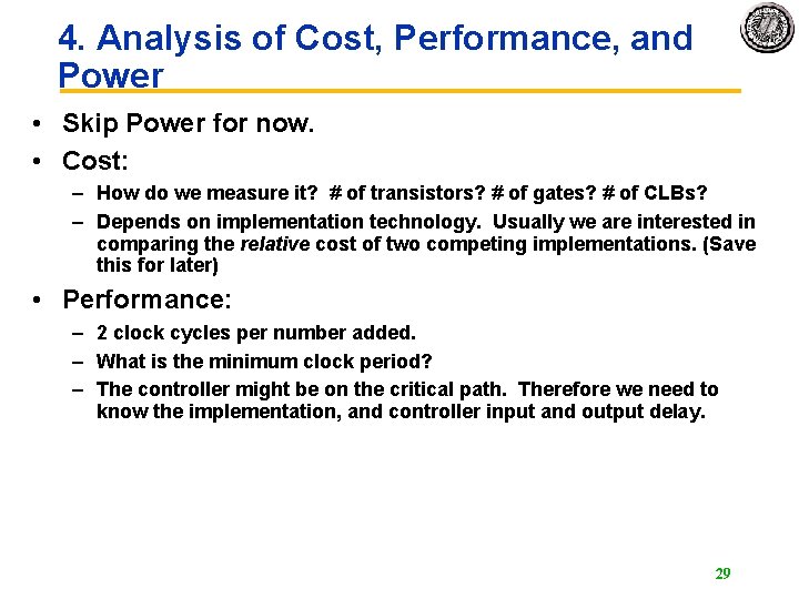 4. Analysis of Cost, Performance, and Power • Skip Power for now. • Cost: