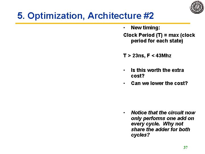5. Optimization, Architecture #2 • New timing: Clock Period (T) = max (clock period