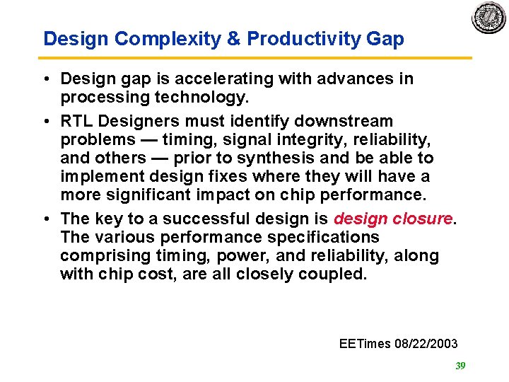 Design Complexity & Productivity Gap • Design gap is accelerating with advances in processing