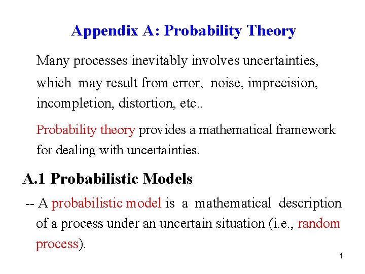 Appendix A: Probability Theory Many processes inevitably involves uncertainties, which may result from error,