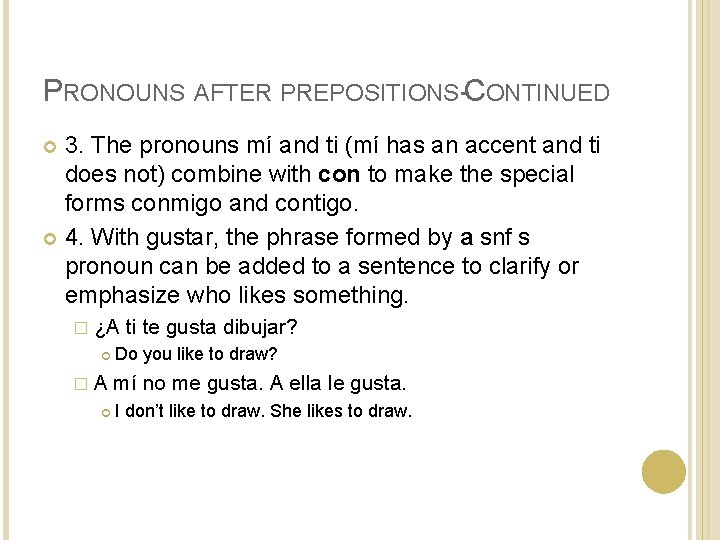 PRONOUNS AFTER PREPOSITIONS-CONTINUED 3. The pronouns mí and ti (mí has an accent and PRONOUNS AFTER PREPOSITIONS-CONTINUED 3. The pronouns mí and ti (mí has an accent and