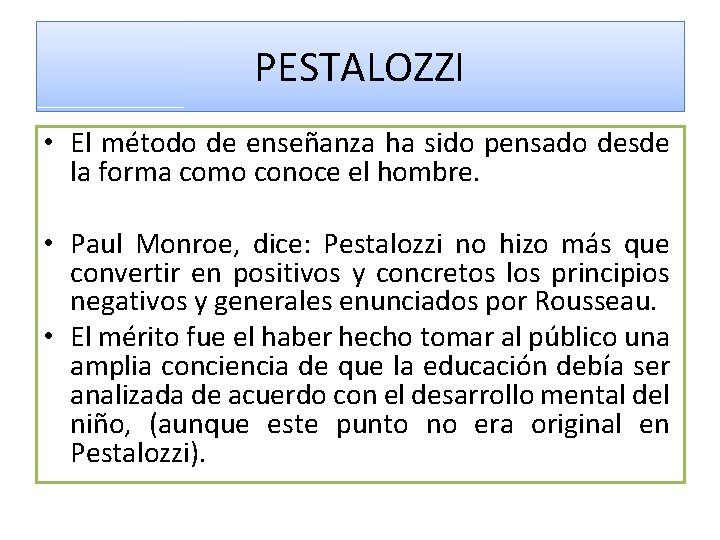 PESTALOZZI • El método de enseñanza ha sido pensado desde la forma como conoce PESTALOZZI • El método de enseñanza ha sido pensado desde la forma como conoce