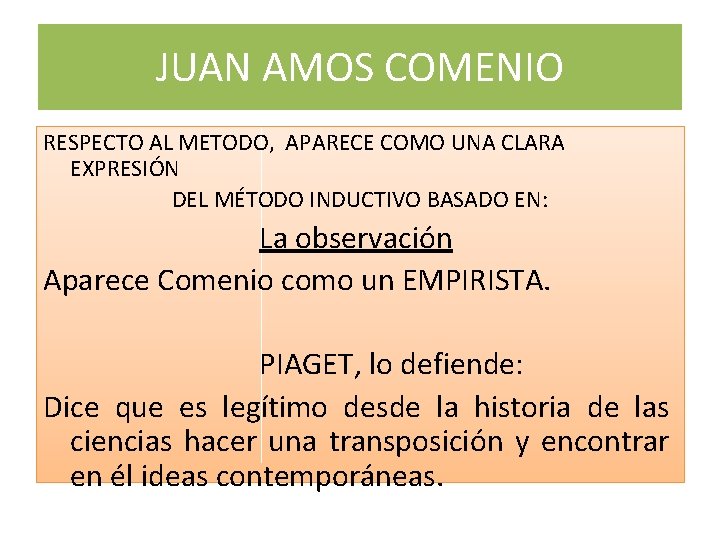 JUAN AMOS COMENIO RESPECTO AL METODO, APARECE COMO UNA CLARA EXPRESIÓN DEL MÉTODO INDUCTIVO JUAN AMOS COMENIO RESPECTO AL METODO, APARECE COMO UNA CLARA EXPRESIÓN DEL MÉTODO INDUCTIVO
