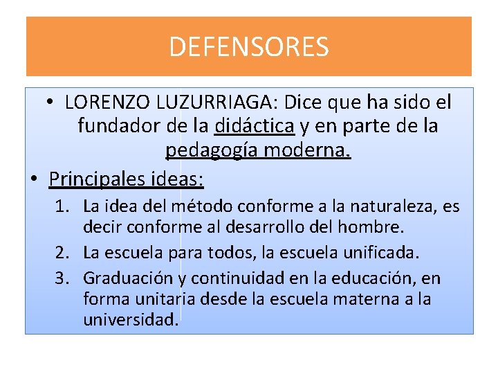 DEFENSORES • LORENZO LUZURRIAGA: Dice que ha sido el fundador de la didáctica y DEFENSORES • LORENZO LUZURRIAGA: Dice que ha sido el fundador de la didáctica y
