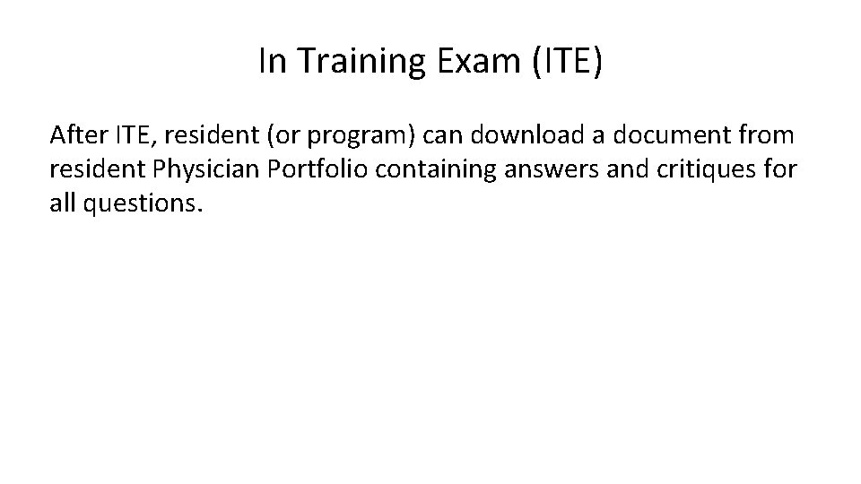 In Training Exam (ITE) After ITE, resident (or program) can download a document from