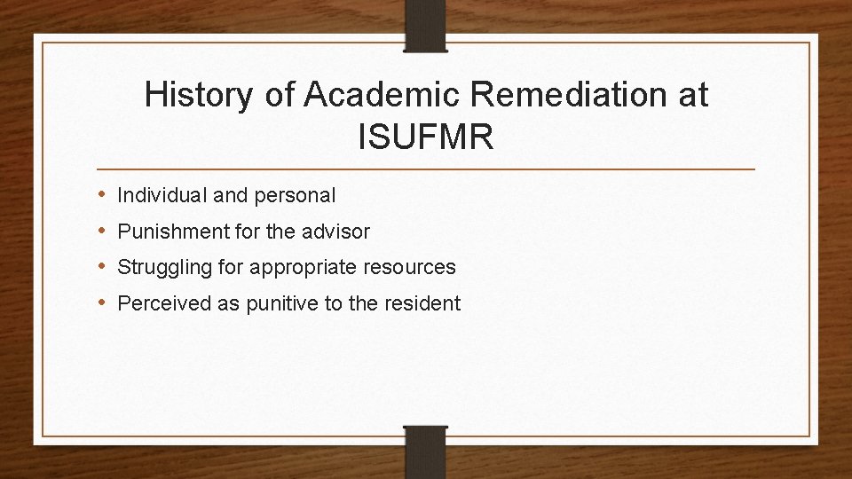 History of Academic Remediation at ISUFMR • • Individual and personal Punishment for the