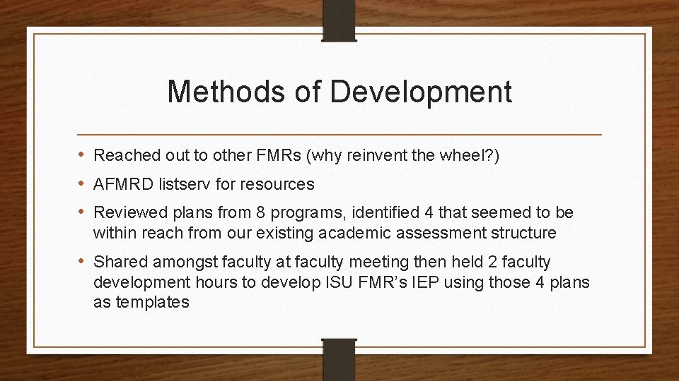 Methods of Development • Reached out to other FMRs (why reinvent the wheel? )