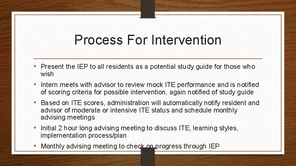 Process For Intervention • Present the IEP to all residents as a potential study