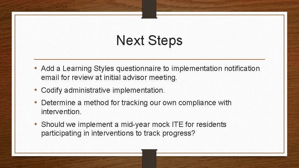 Next Steps • Add a Learning Styles questionnaire to implementation notification email for review