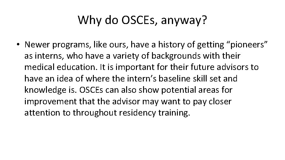 Why do OSCEs, anyway? • Newer programs, like ours, have a history of getting