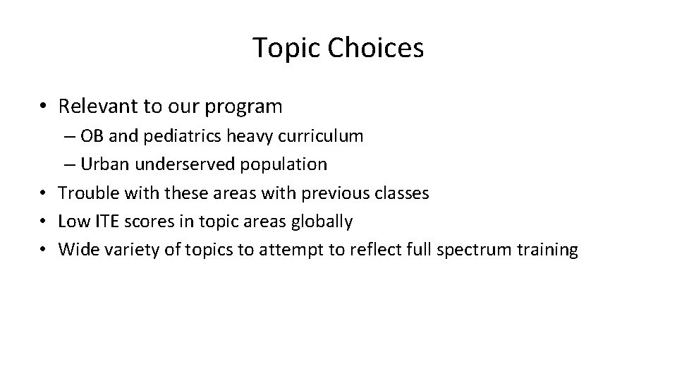 Topic Choices • Relevant to our program – OB and pediatrics heavy curriculum –