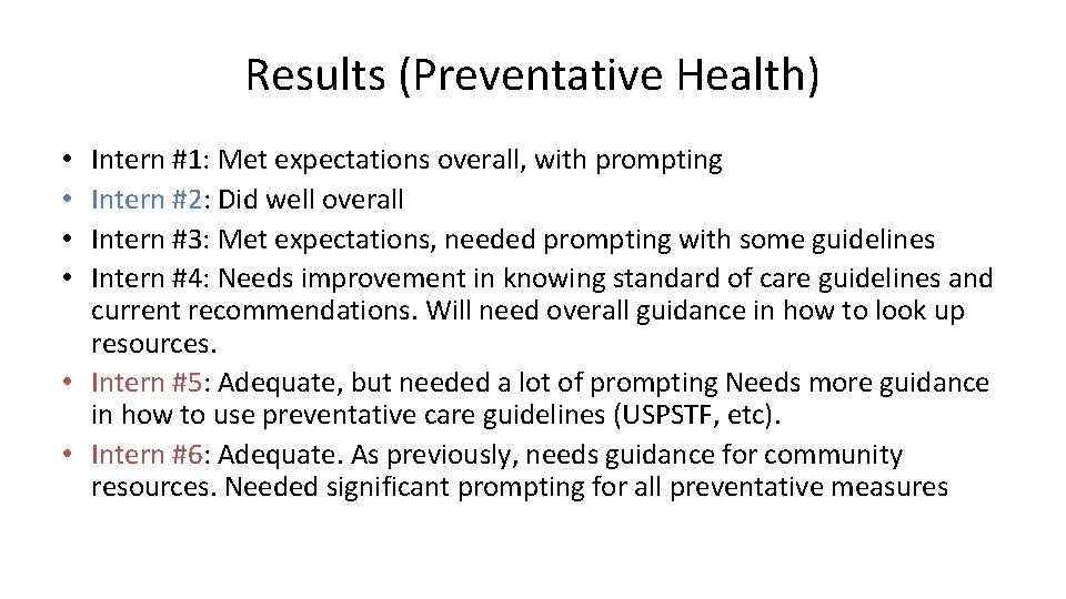 Results (Preventative Health) Intern #1: Met expectations overall, with prompting Intern #2: Did well