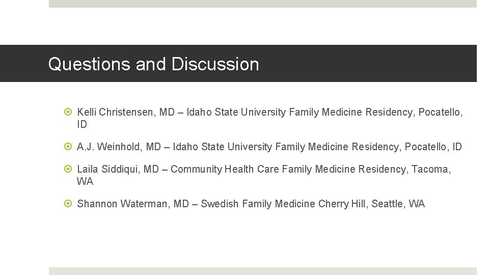 Questions and Discussion Kelli Christensen, MD – Idaho State University Family Medicine Residency, Pocatello,